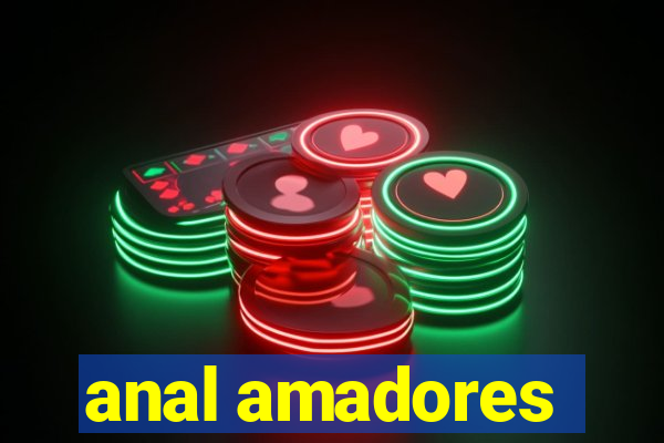 anal amadores